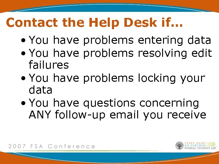 Contact the Help Desk if… • You have problems entering data • You have