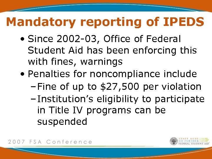 Mandatory reporting of IPEDS • Since 2002 -03, Office of Federal Student Aid has