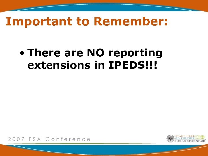 Important to Remember: • There are NO reporting extensions in IPEDS!!! 