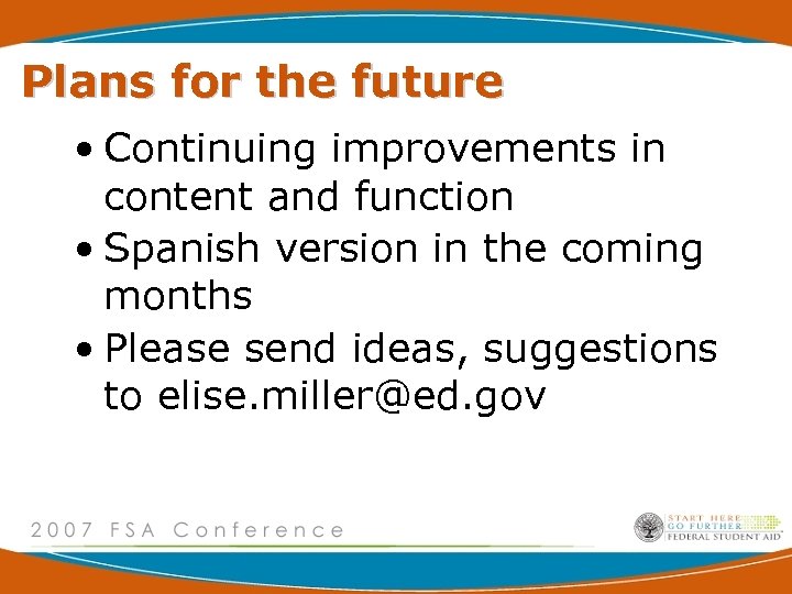 Plans for the future • Continuing improvements in content and function • Spanish version