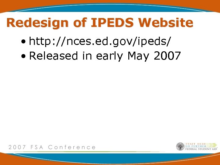 Redesign of IPEDS Website • http: //nces. ed. gov/ipeds/ • Released in early May