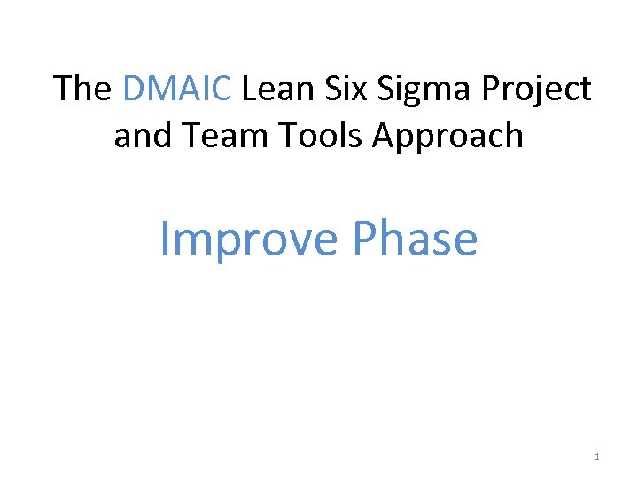 The DMAIC Lean Six Sigma Project and Team Tools Approach Improve Phase 1 