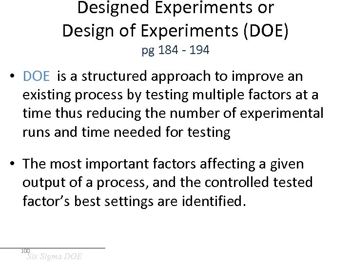 Designed Experiments or Design of Experiments (DOE) pg 184 - 194 • DOE is