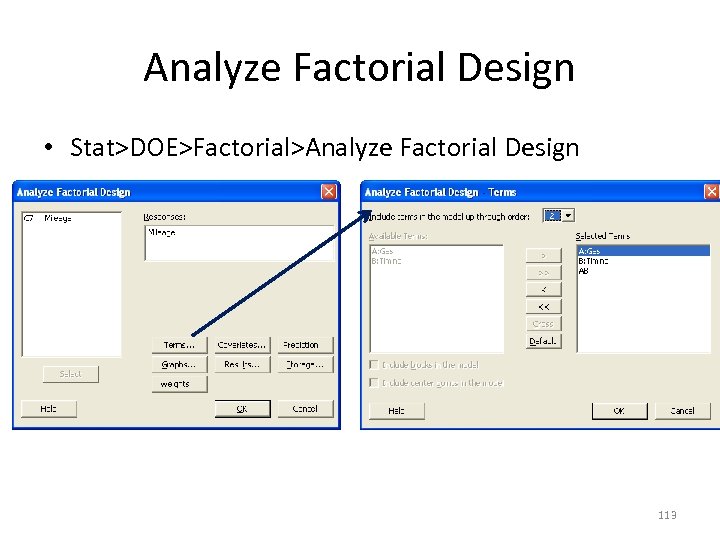 Analyze Factorial Design • Stat>DOE>Factorial>Analyze Factorial Design 113 