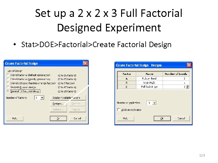 Set up a 2 x 3 Full Factorial Designed Experiment • Stat>DOE>Factorial>Create Factorial Design