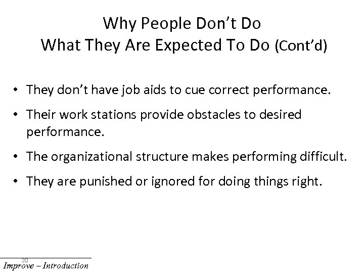 Why People Don’t Do What They Are Expected To Do (Cont’d) • They don’t