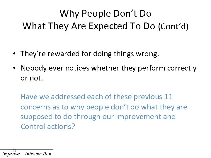 Why People Don’t Do What They Are Expected To Do (Cont’d) • They’re rewarded
