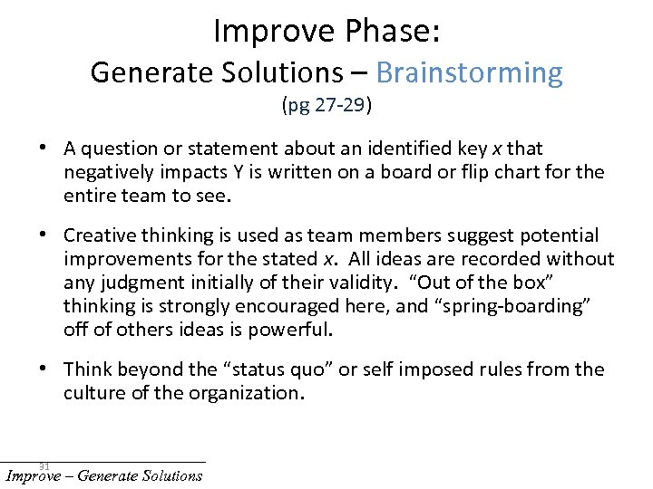 Improve Phase: Generate Solutions – Brainstorming (pg 27 -29) • A question or statement