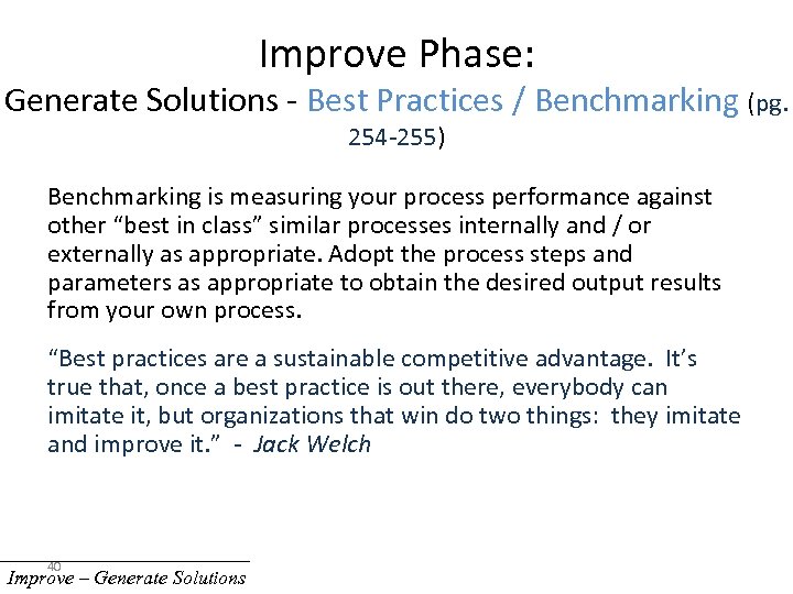 Improve Phase: Generate Solutions - Best Practices / Benchmarking (pg. 254 -255) Benchmarking is