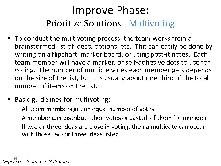 Improve Phase: Prioritize Solutions - Multivoting • To conduct the multivoting process, the team