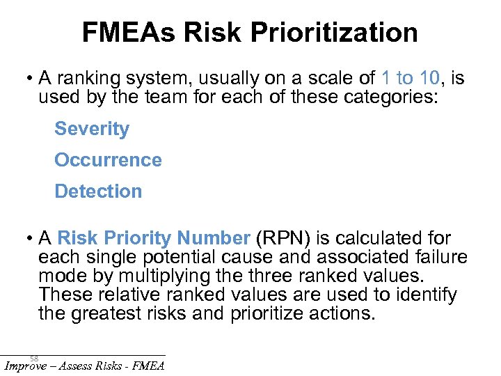 FMEAs Risk Prioritization • A ranking system, usually on a scale of 1 to