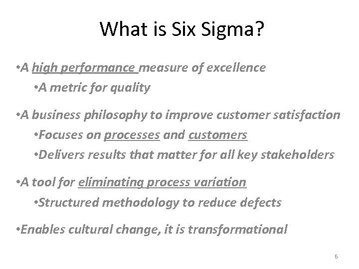 What is Six Sigma? • A high performance measure of excellence • A metric