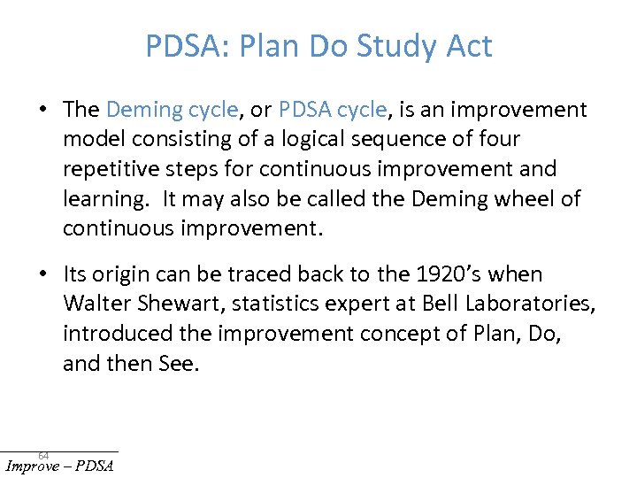 PDSA: Plan Do Study Act • The Deming cycle, or PDSA cycle, is an