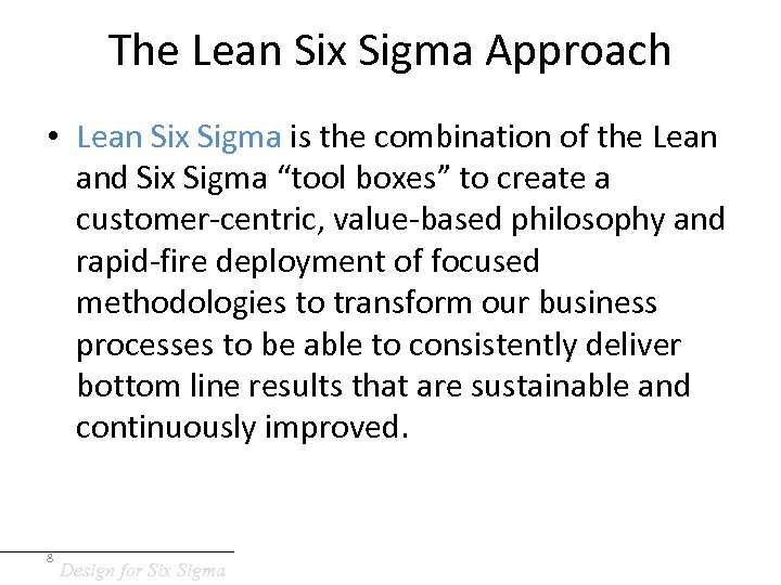 The Lean Six Sigma Approach • Lean Six Sigma is the combination of the