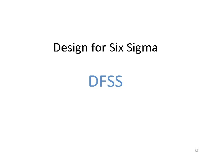 Design for Six Sigma DFSS 87 