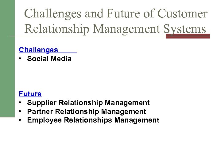 Challenges and Future of Customer Relationship Management Systems Challenges • Social Media Future •