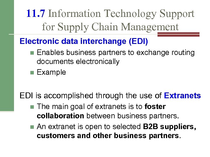 11. 7 Information Technology Support for Supply Chain Management Electronic data interchange (EDI) Enables