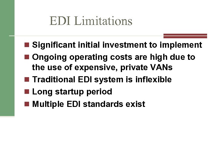 EDI Limitations n Significant initial investment to implement n Ongoing operating costs are high