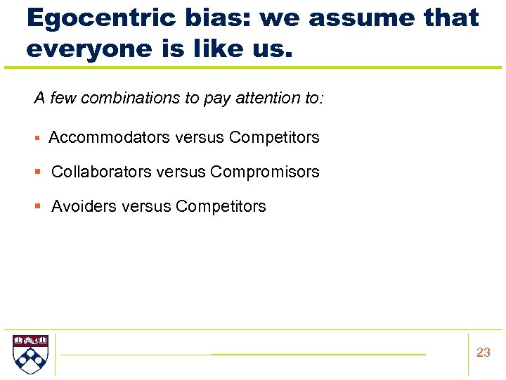 Egocentric bias: we assume that everyone is like us. A few combinations to pay