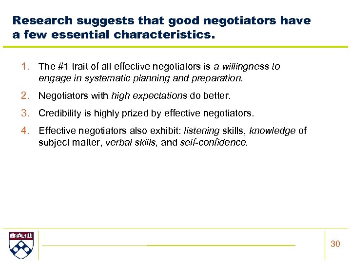 Research suggests that good negotiators have a few essential characteristics. 1. The #1 trait
