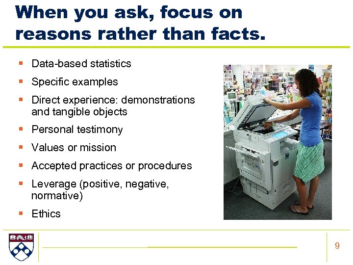 When you ask, focus on reasons rather than facts. § Data-based statistics § Specific