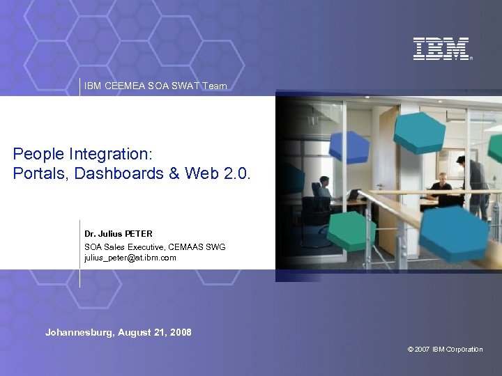 IBM CEEMEA SOA SWAT Team People Integration: Portals, Dashboards & Web 2. 0. Dr.
