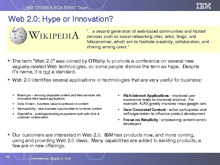 IBM CEEMEA SOA SWAT Team Web 2. 0: Hype or Innovation? “…a second generation