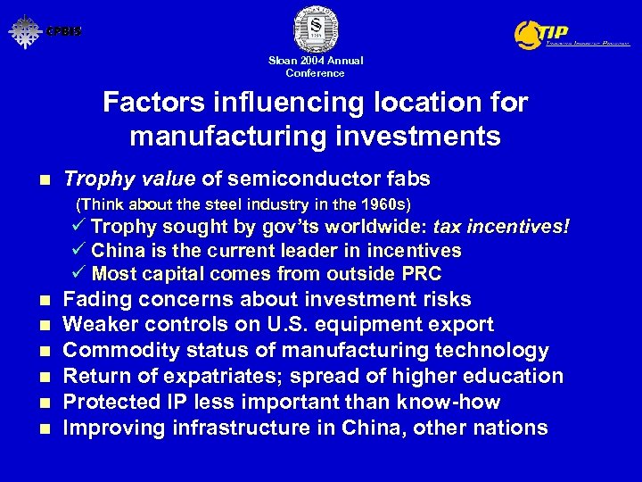Sloan 2004 Annual Conference Factors influencing location for manufacturing investments n Trophy value of