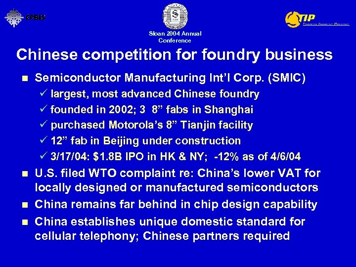 Sloan 2004 Annual Conference Chinese competition for foundry business n Semiconductor Manufacturing Int’l Corp.