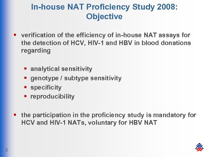 In-house NAT Proficiency Study 2008: Objective § verification of the efficiency of in-house NAT