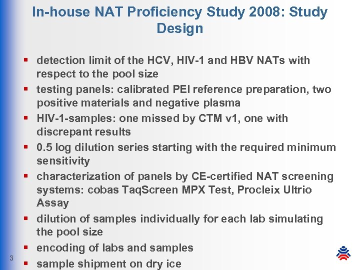 In-house NAT Proficiency Study 2008: Study Design 3 § detection limit of the HCV,