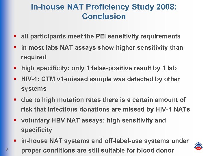 In-house NAT Proficiency Study 2008: Conclusion § all participants meet the PEI sensitivity requirements