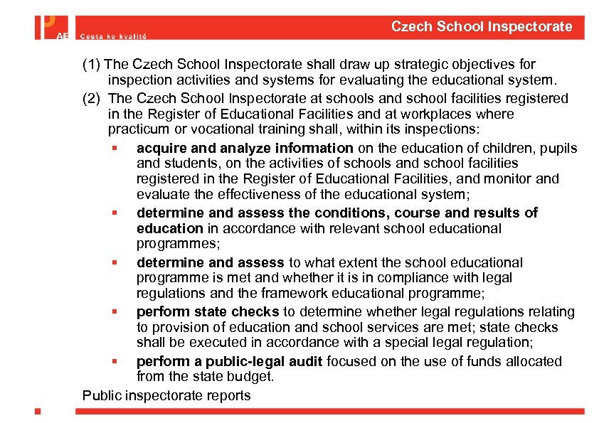 Czech School Inspectorate (1) The Czech School Inspectorate shall draw up strategic objectives for