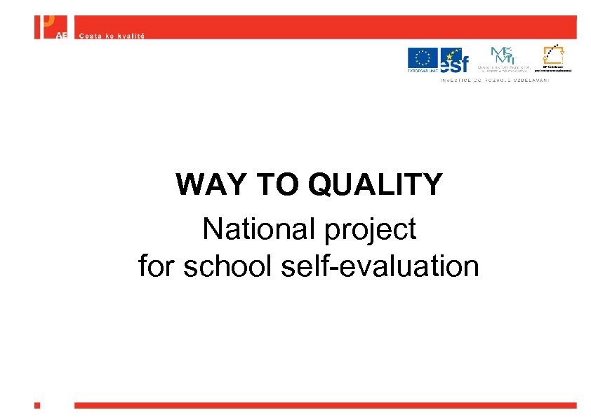 WAY TO QUALITY National project for school self-evaluation 