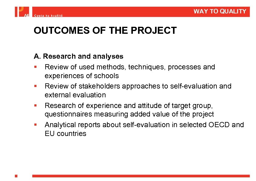 WAY TO QUALITY OUTCOMES OF THE PROJECT A. Research and analyses § Review of