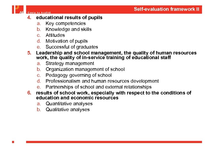 Self-evaluation framework II 4. educational results of pupils a. Key competencies b. Knowledge and