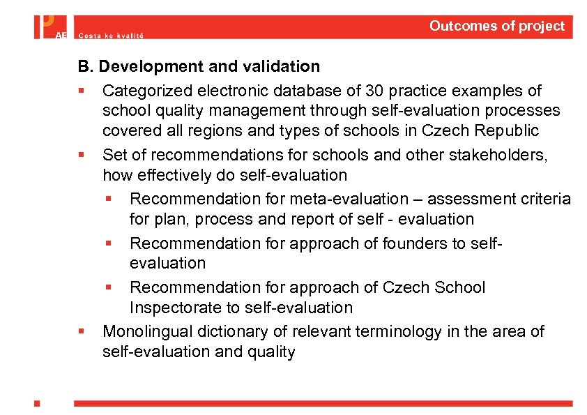 Outcomes of project B. Development and validation § Categorized electronic database of 30 practice