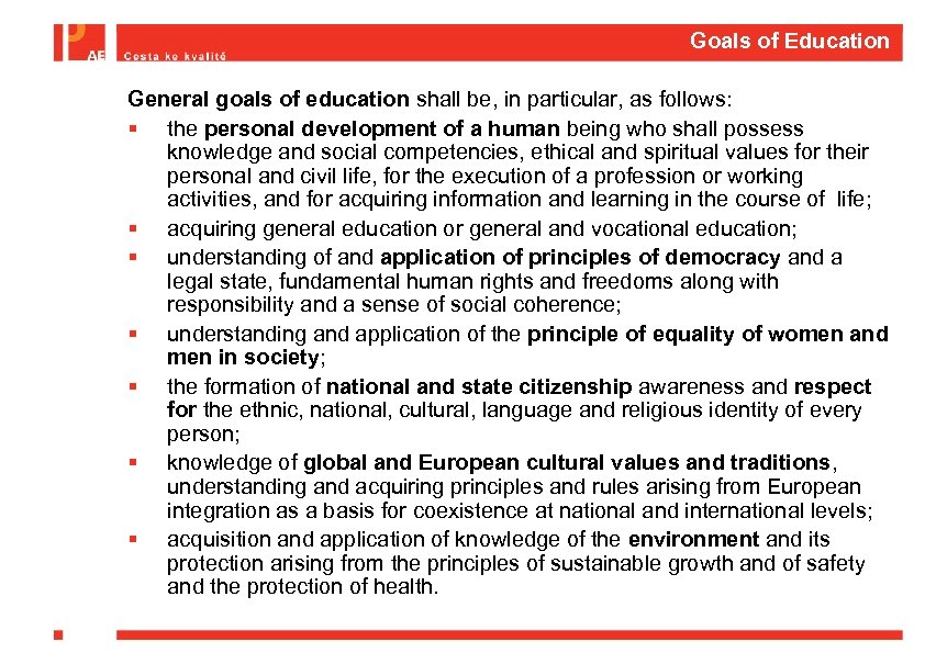 Goals of Education General goals of education shall be, in particular, as follows: §