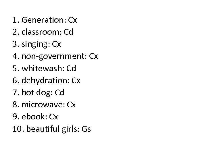 1. Generation: Cx 2. classroom: Cd 3. singing: Cx 4. non-government: Cx 5. whitewash: