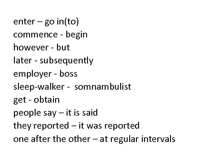 enter – go in(to) commence - begin however - but later - subsequently employer