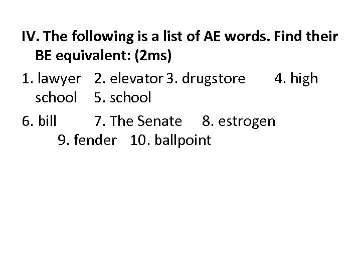 IV. The following is a list of AE words. Find their BE equivalent: (2