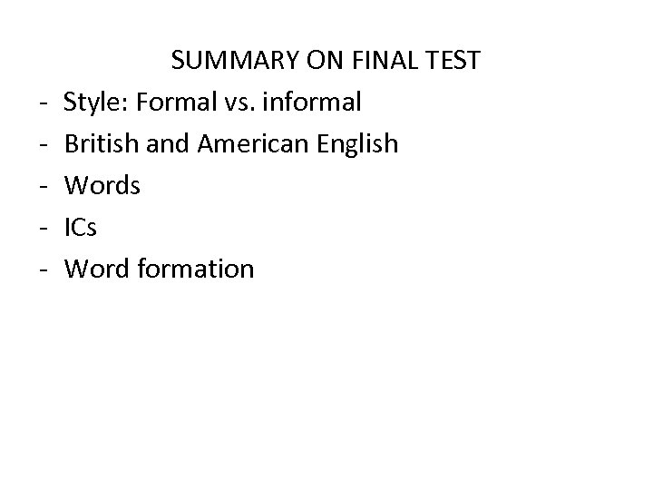 - SUMMARY ON FINAL TEST Style: Formal vs. informal British and American English Words