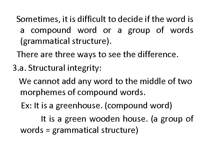  Sometimes, it is difficult to decide if the word is a compound word