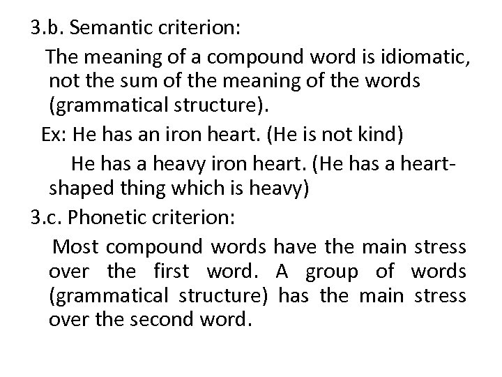 3. b. Semantic criterion: The meaning of a compound word is idiomatic, not the