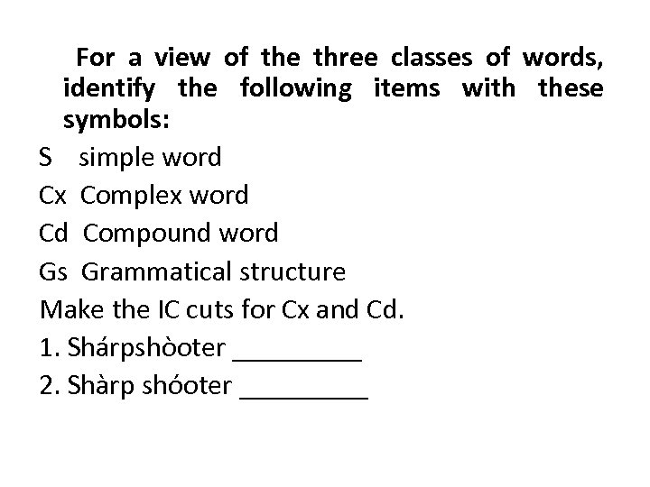 For a view of the three classes of words, identify the following items with