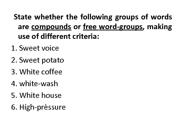 State whether the following groups of words are compounds or free word-groups, making use