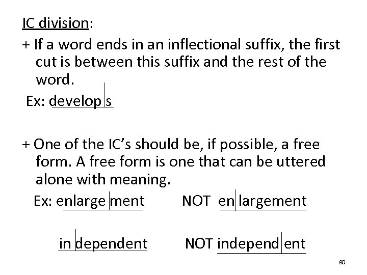 IC division: + If a word ends in an inflectional suffix, the first cut