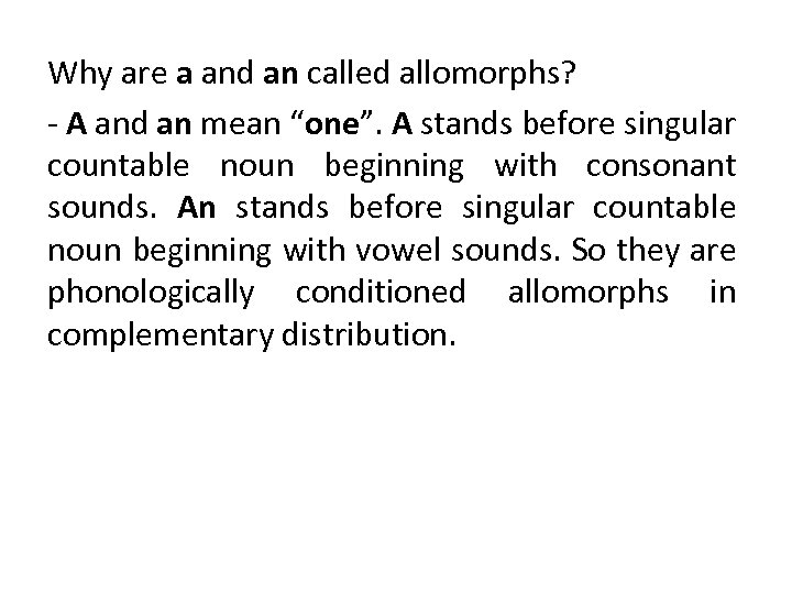 Why are a and an called allomorphs? - A and an mean “one”. A