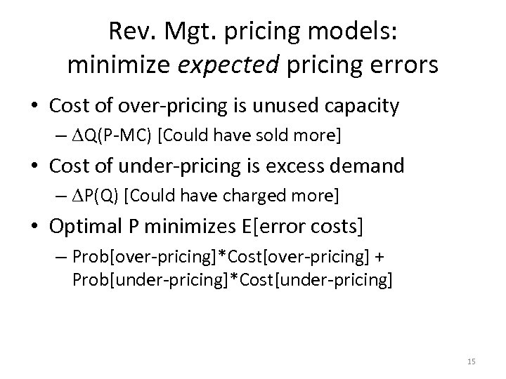 Rev. Mgt. pricing models: minimize expected pricing errors • Cost of over-pricing is unused