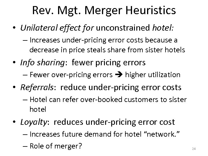 Rev. Mgt. Merger Heuristics • Unilateral effect for unconstrained hotel: – Increases under-pricing error